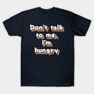 I'm Hungry T-Shirt